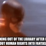 And putting Harry Potter in the history section | ME RUNNING OUT OF THE LIBRARY AFTER PUTTING BOOKS ABOUT HUMAN RIGHTS INTO FANTASY SECTION | image tagged in gifs,run,running | made w/ Imgflip video-to-gif maker