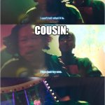 Me and Cousin be like: | ME:; COUSIN: | image tagged in glass bridge 17 and 218 | made w/ Imgflip meme maker