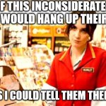 Hang up the phone | IF THIS INCONSIDERATE  PERSON WOULD HANG UP THEIR PHONE, PERHAPS I COULD TELL THEM THEIR TOTAL. | image tagged in cashier meme,rude,inconsiderate,cell phone,holding up the line | made w/ Imgflip meme maker