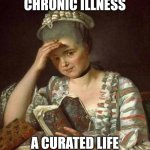 cover vision reading book | CHRONIC ILLNESS; A CURATED LIFE | image tagged in cover vision reading book | made w/ Imgflip meme maker