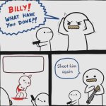 Shoot him again