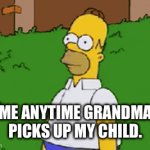 Mom stealth mode activated | ME ANYTIME GRANDMA PICKS UP MY CHILD. | image tagged in gifs,homer,bush,leaving,grandma,toddler | made w/ Imgflip video-to-gif maker