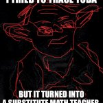 Poorly Traced Yoda | I TRIED TO TRACE YODA; BUT IT TURNED INTO A SUBSTITUTE MATH TEACHER | image tagged in memes,star wars yoda,substitute math teacher,bad at drawing | made w/ Imgflip meme maker