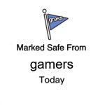 Marked Safe From | grass; gamers | image tagged in memes,marked safe from | made w/ Imgflip meme maker