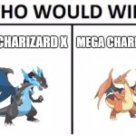 Mega Charizard X vs Mega Charizard Y | MEGA CHARIZARD X; MEGA CHARIZARD Y | image tagged in memes,who would win,pokemon,charizard | made w/ Imgflip meme maker