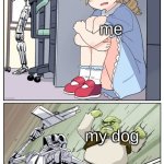shrek killing terminator | the one old mean family dog; me; my dog | image tagged in shrek killing terminator | made w/ Imgflip meme maker