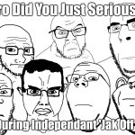Bro Did You Just Seriously Talk During Independant 'Jak Off Tim