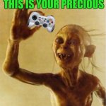 precious | image tagged in precious | made w/ Imgflip meme maker