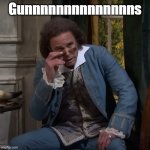 Guns | Gunnnnnnnnnnnnnns | image tagged in snl_guns | made w/ Imgflip meme maker
