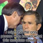Sir... | I might be the only person who knows what this template refers to | image tagged in no tags | made w/ Imgflip meme maker