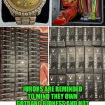 Funny | JURORS ARE REMINDED TO MIND THEY OWN GOTDANG BIDNESS AND NOT PERTAIN THEMSELVES WITH STUFF LIKE HOW MANY COMMISSARY SNACK PACKS AND SKIN LOTION CAN THE DIDDLER GET FOR AN "ICED OUT" ROLEX | image tagged in funny,diddy,snacks,jury duty,trial,trade | made w/ Imgflip meme maker
