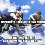 Installing rooftop solar | "WHEN YOUR AI RESPONDS TO LEADS FASTER THAN YOU CAN CLIMB DOWN"; ME WAITING FOR YOU TO COME DOWN AND SCHEDULE A CALL | image tagged in installing rooftop solar | made w/ Imgflip meme maker