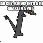 Clever title | INDIAN GUY: BLOWS INTO A FLUTE

SNAKE IN A POT: | image tagged in gifs,why are you reading this,stop reading the tags,oh wow are you actually reading these tags,funny,memes | made w/ Imgflip video-to-gif maker