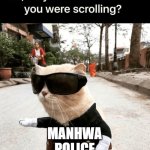 you were scrolling fast | MANHWA POLICE | image tagged in you were scrolling fast,comick,manhwa | made w/ Imgflip meme maker