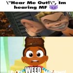 Me Ruining A Fill In Meme #108 | WEED | image tagged in ruin this fill in meme 108 | made w/ Imgflip meme maker