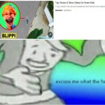 These YouTube "Kids" ads are crazy | image tagged in excuse me wtf blank template,memes,funny,youtube,ads,why does this exist | made w/ Imgflip meme maker