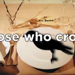 those who crow: | those who crow: | image tagged in crow | made w/ Imgflip meme maker