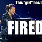 Fired! | This "girl" has been; FIRED! | image tagged in girl on fire | made w/ Imgflip meme maker