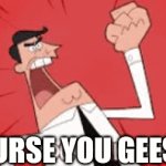 CURSE YOU GEESE | CURSE YOU GEESE | image tagged in gifs,curse | made w/ Imgflip video-to-gif maker