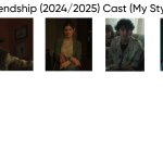 Friendship (2024/2025) Cast (My Style)