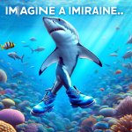 shark with blue shoes swimming through the sea like he's got not meme