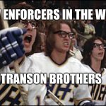 Fun | NEW ENFORCERS IN THE WNBA; TRANSON BROTHERS | image tagged in hanson brothers slapshot | made w/ Imgflip meme maker