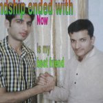 Friendship Ended With