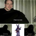 fnaf | image tagged in i fear no man | made w/ Imgflip meme maker