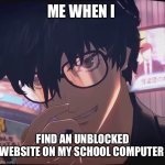 Evil Joker | ME WHEN I; FIND AN UNBLOCKED WEBSITE ON MY SCHOOL COMPUTER | image tagged in evil joker | made w/ Imgflip meme maker