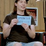 Wayne's World spincter says what