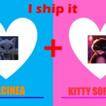 i ship it | DULCINEA; KITTY SOFTPAWS | image tagged in i ship it | made w/ Imgflip meme maker