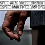 Real | WHEN YOU SMELL A RANDOM SMELL THAT BRINGS YOU BACK TO THE LAST 10 YEARS | image tagged in gifs,relatable,gus fring,nostalgia | made w/ Imgflip video-to-gif maker