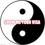 Mo Money Mo Problems | SHOW ME YOUR VISA | image tagged in yin yang | made w/ Imgflip meme maker