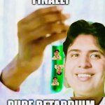 Finally pure retardium