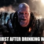 True | UR THIRST AFTER DRINKING WATER, | image tagged in gifs,water,relatable,memes | made w/ Imgflip video-to-gif maker