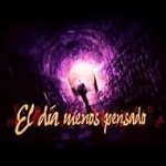El día menos pensado