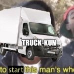 Truck | TRUCK-KUN | image tagged in truck kun | made w/ Imgflip meme maker