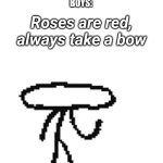 Rhyming meme | GIRLS: ROSES ARE RED, VIOLETS ARE BLUE, YOU SHOULD KNOW I LOVE YOU TOO.
BOYS: | image tagged in i'm going to set you on fire now,roses are red,roses are red violets are blue,memes,funny,girls vs boys | made w/ Imgflip meme maker