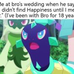 Hey! What about me, Bro!? | Me at bro's wedding when he says "I didn't find Happiness until I met her." (I've been with Bro for 18 years): | image tagged in wedding,happiness | made w/ Imgflip meme maker