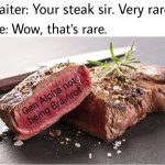 Rare steak meme | Gen Alpha not being Brainrot | image tagged in rare steak meme | made w/ Imgflip meme maker