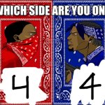 4 or 4 | image tagged in which side are you on | made w/ Imgflip meme maker