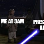*BEEEEEEEEEEEEEEEEEEEEEEEEEP* | ME AT 3AM; PRESIDENTIAL ALERTS | image tagged in anakin kills younglings,presidential alert,star wars prequels,memes,funny,emergency alert system | made w/ Imgflip meme maker