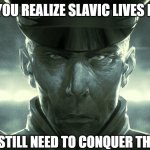 Slavic Gerard DuGalle | WHEN YOU REALIZE SLAVIC LIVES MATTER; BUT YOU STILL NEED TO CONQUER THE GALAXY | image tagged in slavic gerard dugalle,slavic lives matter,slavic starcraft | made w/ Imgflip meme maker