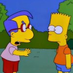 Why did I have the bowl, Bart?