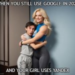 When you still use Google in 2025 and your girl uses Yandex | WHEN YOU STILL USE GOOGLE IN 2025; AND YOUR GIRL USES YANDEX | image tagged in tall woman hugging short boyfriend,yandex,google,seo | made w/ Imgflip meme maker