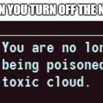 It's good to be free | WHEN YOU TURN OFF THE NEWS | image tagged in fallout toxic cloud,memes,news,funny | made w/ Imgflip meme maker