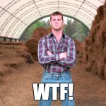 Letterkenny | WTF! | image tagged in letterkenny | made w/ Imgflip meme maker