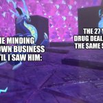 bro thinks i`m gonna carry on his legacy | THE 27 YEAR OLD DRUG DEALER WEARING THE SAME SHIRT AS ME; ME MINDING MY OWN BUSINESS UNTIL I SAW HIM: | image tagged in miraidon vs miraidon | made w/ Imgflip meme maker
