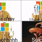 Delta heavy meme I made | I have a clippy; I have a rope; Suicide; Oooooohhhhh | image tagged in i have a pen | made w/ Imgflip meme maker