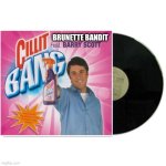 Brunette Bandit CILLIT BANG Feat Barry Scott Vinyl Record | BRUNETTE BANDIT | image tagged in album cover | made w/ Imgflip meme maker